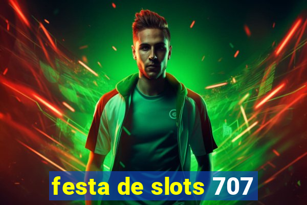 festa de slots 707